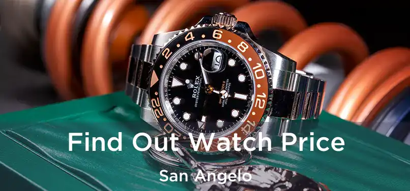  Find Out Watch Price San Angelo