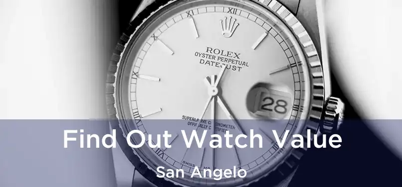 Find Out Watch Value San Angelo