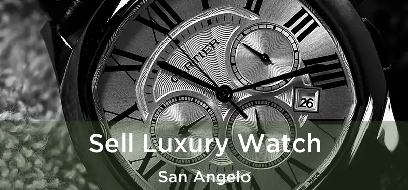  Sell Luxury Watch San Angelo