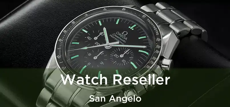  Watch Reseller San Angelo