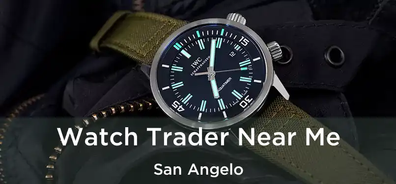  Watch Trader Near Me San Angelo
